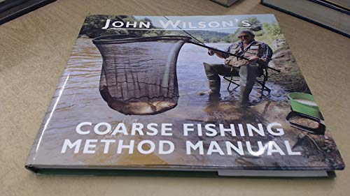 John Wilson's Coarse Fishing Method Manual