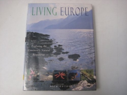 9780752211008: Living Europe: Exploring the Continent's Natural Boundaries [Lingua Inglese]