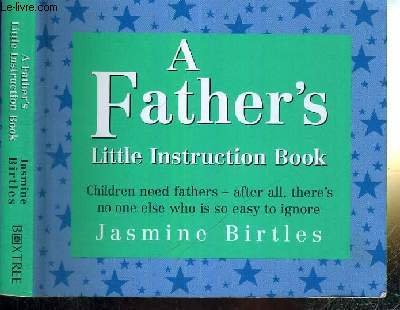 Stock image for A Father's Little Instruction Book (Little Instruction Book Series , No 7) for sale by WorldofBooks