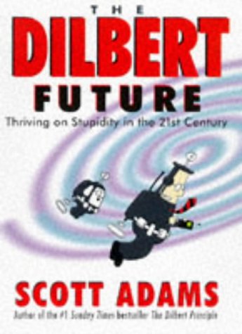 9780752211183: The Dilbert Future: Thriving on Stupidity