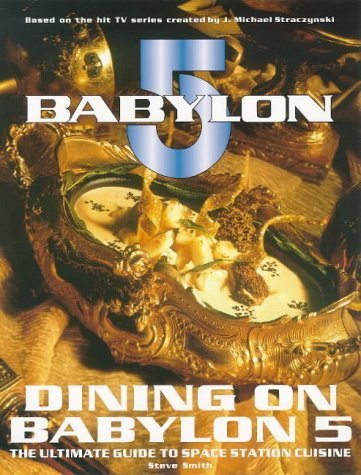 9780752211435: Dining on Babylon 5: The Ultimate Guide to Space Station Cuisine