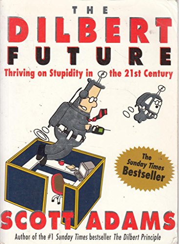 9780752211619: The Dilbert Future: Thriving on Stupidity in the 21st Century
