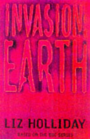 Invasion: Earth: Novelisation (9780752211695) by Liz Holliday