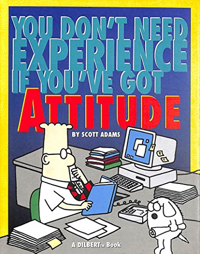 Imagen de archivo de Dilbert: You Dont Need Experience if Youve Got Attitude (Mini Dilbert) a la venta por Red's Corner LLC