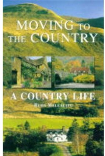 Stock image for Moving to the Country: A Country Life Guide for sale by WorldofBooks