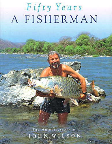 9780752213439: Fifty Years A Fisherman: The Autobiography of John Wilson