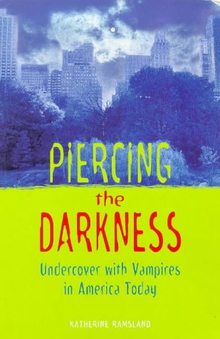 Stock image for Piercing the Darkness: Undercover with Vampires in America Today for sale by Wonder Book