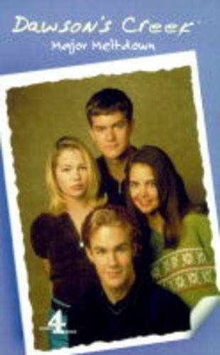 Stock image for Dawson's Creek: Major Meltdown for sale by AwesomeBooks