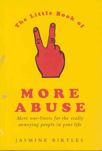 Stock image for The Little Book of More Abuse : More One-Liners for the Really Annoying People in Your Life for sale by Better World Books Ltd