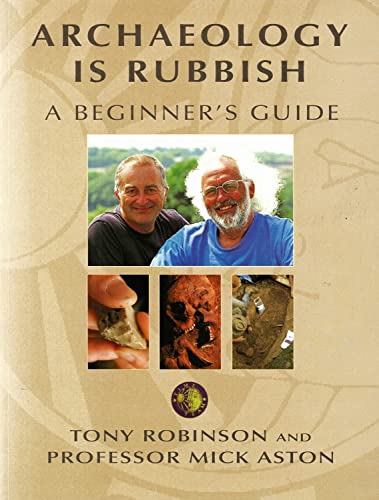 9780752215303: Archaeology is Rubbish: A Beginners Guide