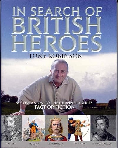 Stock image for In search of British Heroes A companion to the Channel 4 series Fact or Fiction for sale by Victoria Bookshop