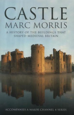 Stock image for Castle: A History of the Buildings that Shaped Medieval Britain for sale by WorldofBooks