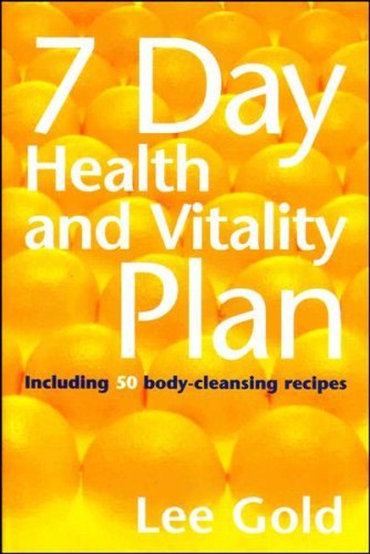 7 Day Health and Vitality Plan - including 50 body-cleansing recipes (9780752215600) by Lee Gold