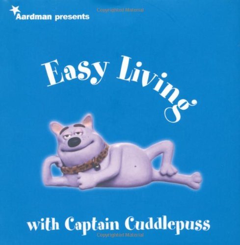 "Creature Comforts" Presents Easy Living with Captain Cuddlepuss (9780752215693) by Aardman