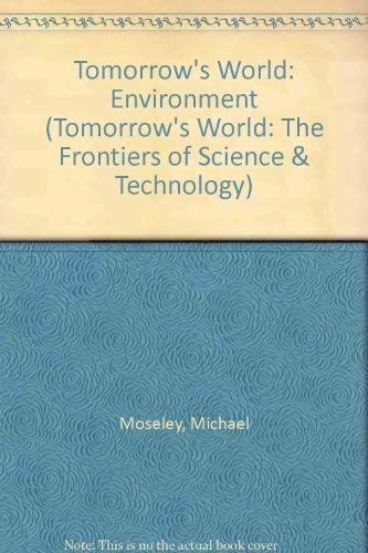 Imagen de archivo de "Tomorrow's World": Environment ("Tomorrow's World": The Frontiers of Science & Technology S.) a la venta por AwesomeBooks