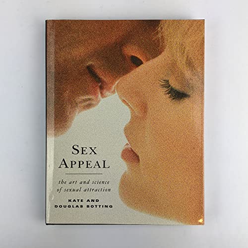 Sex Appeal the Art and Science of Sexual (9780752216119) by Botting, Kate; Botting, Douglas