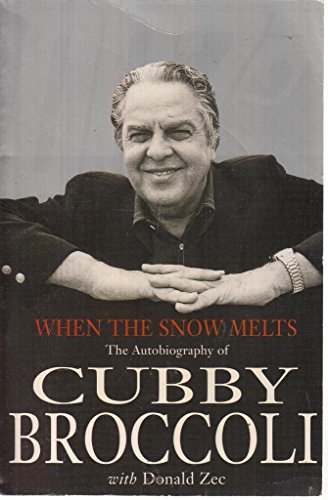 9780752217048: When the Snow Melts: The Autobiography of Cubby Broccoli