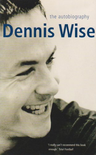 Stock image for Dennis Wise: The Autobiography for sale by Reuseabook