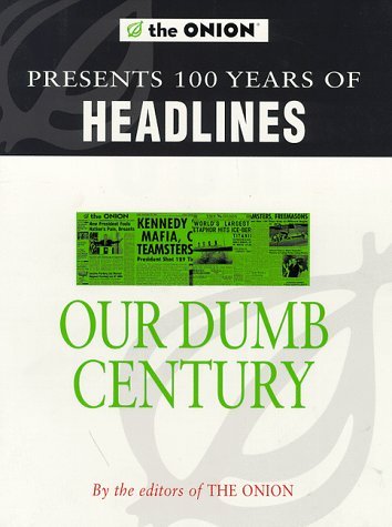 Stock image for The Onion Presents Our Dumb Century for sale by WorldofBooks