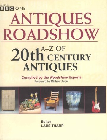 9780752217901: Antiques Roadshow A-Z of Twentieth-century Antiques: A-Z of Twentieth-century Antiques