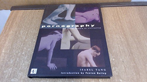 9780752217925: Pornography: The Secret History of Civilization