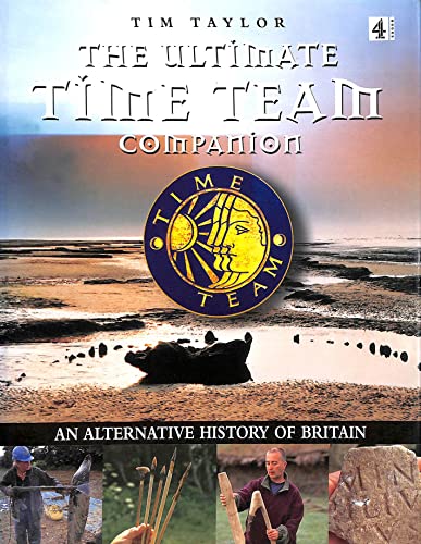 Beispielbild fr The Ultimate "Time Team" Companion: An Alternative History of Britain zum Verkauf von WorldofBooks