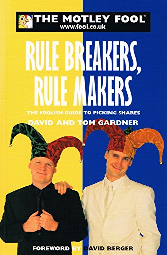 Stock image for The Motley Fool: Rule Breakers, Rule Makers: The Foolish Guide to Picking Shares for sale by AwesomeBooks