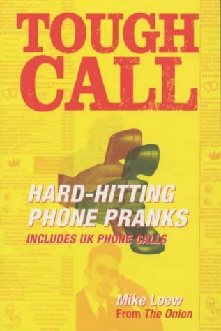 Tough Call: Hard-hitting Phone Pranks (9780752219059) by Mike Loew