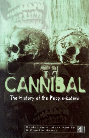 9780752219424: Cannibal: The History of the People-eaters