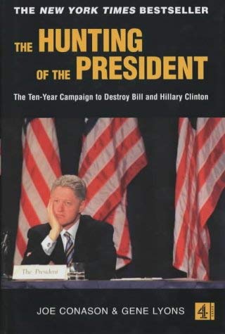 Imagen de archivo de The Hunting of the President: The Ten-year Campaign to Destroy Bill and Hillary Clinton a la venta por Housing Works Online Bookstore
