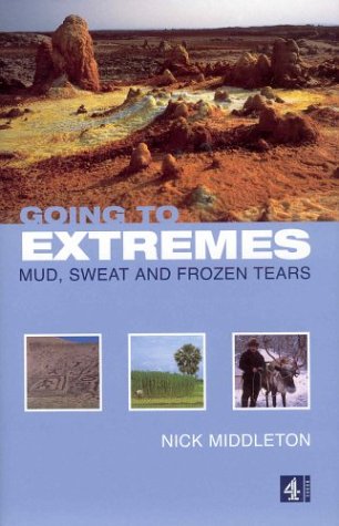 Stock image for Going to Extremes: Mud, Sweat and Frozen Tears for sale by AwesomeBooks