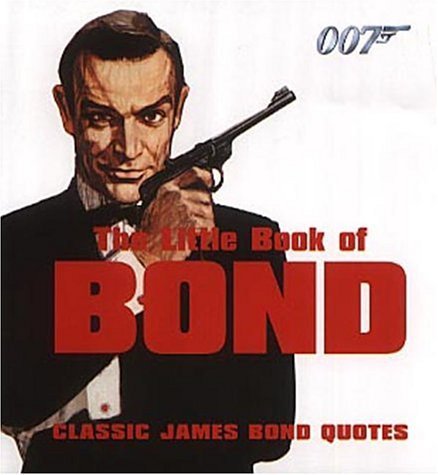 Stock image for The Little Book of Bond: Classic 007 Quotes (A FIRST PRINTING) for sale by S.Carter