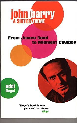 Beispielbild fr John Barry: A Sixties Theme: from James Bond to Midnight Cowboy zum Verkauf von WorldofBooks