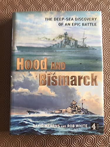 Stock image for Hood and Bismarck : The Deep-Sea Discovery of an Epic Battle for sale by Better World Books Ltd