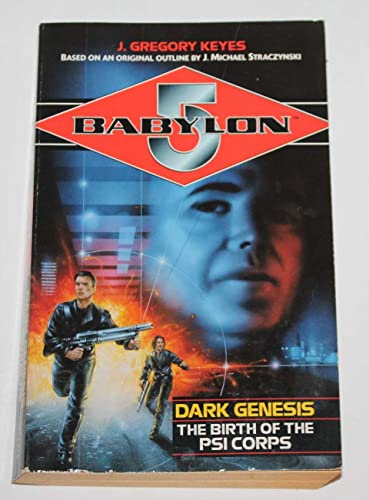 Babylon 5. Dark Genesis. The Birth Of The PSI Corps (9780752221120) by Greg Keyes; J. Gregory Keyes