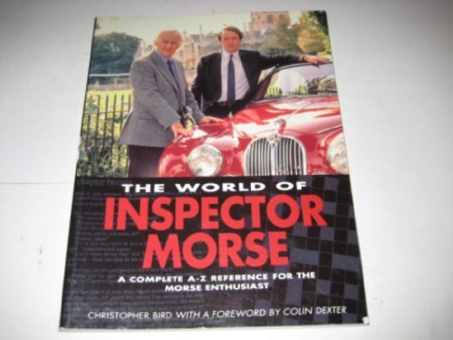 Beispielbild fr The World of Inspector Morse: A Complete A-Z Reference for the Morse Enthusiast zum Verkauf von ThriftBooks-Dallas