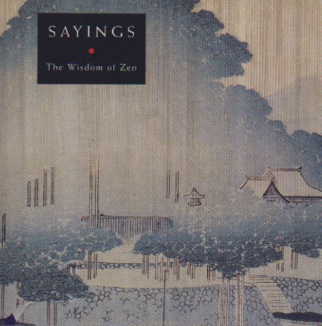 Beispielbild fr Sayings: The Wisdom of Zen: Vol III (Book of Zen) zum Verkauf von WorldofBooks