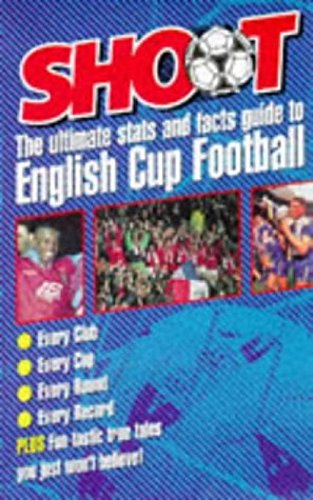 Stock image for Shoot: English Cup Football (Ultimate Stats and Facts) for sale by Goldstone Books