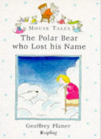 Stock image for Polar Bear Who Lost His Name: v. 10 (Mouse Tales) for sale by WorldofBooks