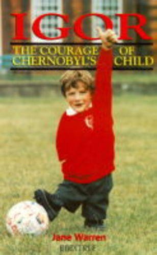 Beispielbild fr Igor: Courage Of Chernobyl's Child: The Courage of Chernobyl's Child zum Verkauf von WorldofBooks