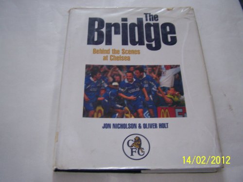 Stock image for The Bridge: Behind the Scenes at Chelsea for sale by Reuseabook