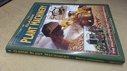 CLASSIC PLANT MACHINERY- the MacHines That Built the Modern World
