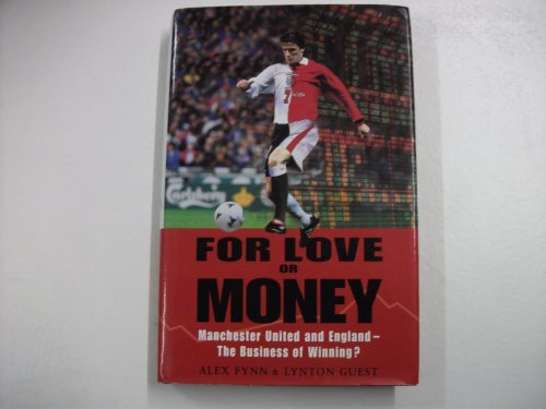 Stock image for For Love Or Money? (Hb): England and Manchester United - The Business of Winning for sale by AwesomeBooks