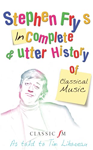 Beispielbild fr Stephen Fry's Incomplete and Utter History of Classical Music zum Verkauf von AwesomeBooks