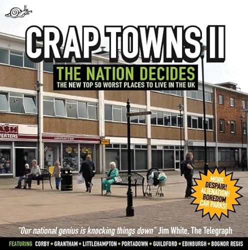 9780752225456: Crap Towns II: The Nation Decides-the New Top 50 Worst Places to Live in the Uk: To Hull and Back - A Nation Decides
