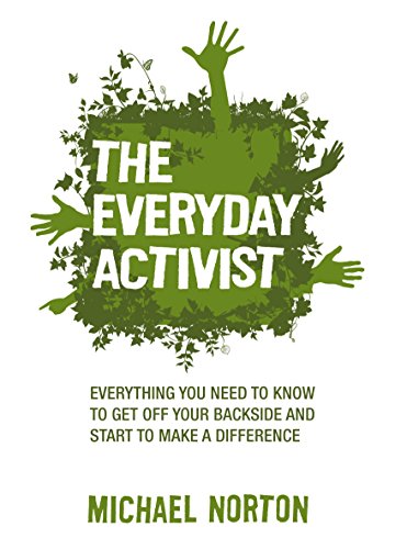 Stock image for The Everyday Activist: Everything You Need to Know to Get Off Your Backside and Make a Difference for sale by WorldofBooks