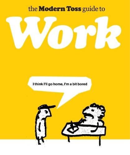 Imagen de archivo de The Modern Toss Guide to Work. Jon Link and Mick Bunnage a la venta por ThriftBooks-Dallas