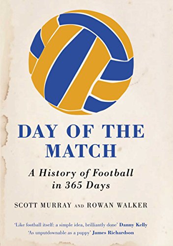 Stock image for Day of the Match: A History of Football in 365 Days for sale by AwesomeBooks