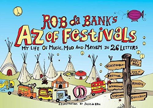 Imagen de archivo de Rob da Bank's A-Z of Festivals: My Festival Life in 26 Letters (a first printing) a la venta por S.Carter