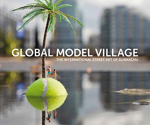 Stock image for GLOBAL MODEL VILLAGE The International Street Art of Slinkachu for sale by Amazing Book Company